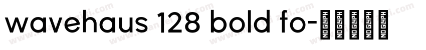 wavehaus 128 bold fo字体转换